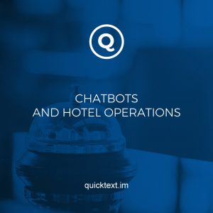 Messaging, chatbots and hotel operations can work very well together