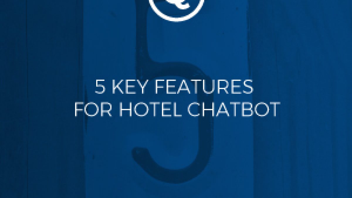 5 key features for your hotel chatbot