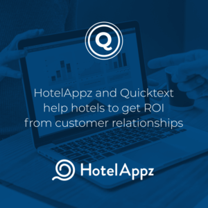 HotelAppz and Quicktext help hotels to get ROI from customer relationships