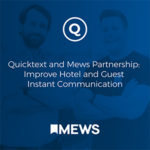 Quicktext et Mews s’allient pour moderniser la communication entre les hôtels et leurs clients