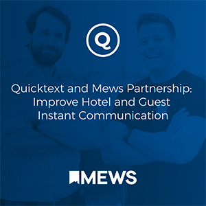 Quicktext y Mews PMS se unen para modernizar la comunicación entre los hoteles y sus clientes