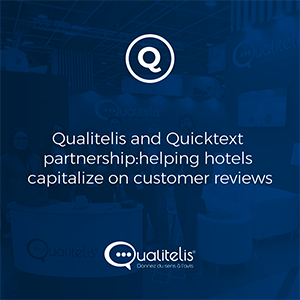 Qualitelis et Quicktext : capitaliser les avis clients pour générer de nouvelles réservations