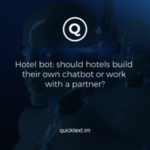 Chatbots hôteliers - Les hôtels doivent-ils construire leur propre chatbot ou travailler avec un partenaire ?