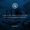 Case study: Impact of chatbots on hotel website conversion