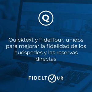 Quicktext y FidelTour, unidos para mejorar la fidelidad de los huéspedes y las reservas directas