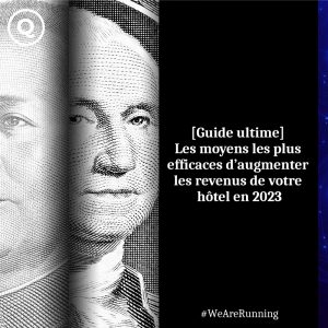 [Guide ultime] Les meilleurs moyens d’augmenter les revenus des hôtels en 2023