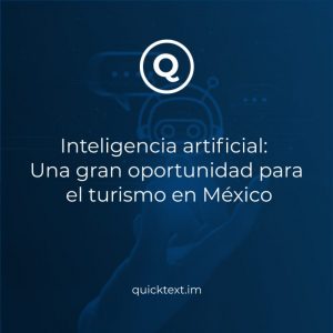 Inteligencia Artificial: una gran oportunidad para el turismo en México + casos de uso