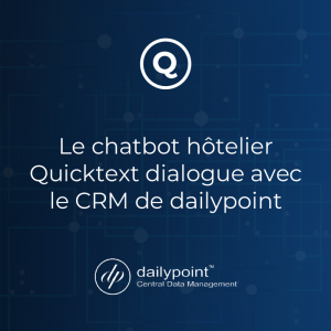 Le chatbot hôtelier Quicktext dialogue avec le CRM de dailypoint