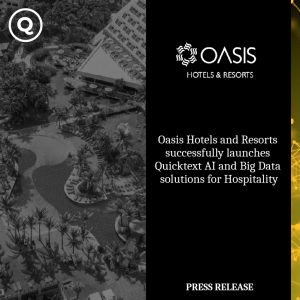 Oasis Hotels & Resorts deploys Quicktext AI and Big Data Solutions for Hospitality