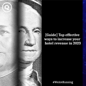 [Ultimate Guide] Top Effective Ways To Increase Your Hotel Revenue in 2023